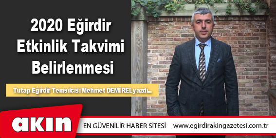 eğirdir haber,akın gazetesi,egirdir haberler,son dakika,2020 Eğirdir Etkinlik Takvimi Belirlenmesi