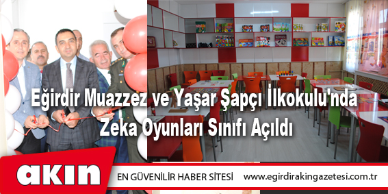 Eğirdir Muazzez ve Yaşar Şapçı İlkokulu'nda Zeka Oyunları Sınıfı Açıldı