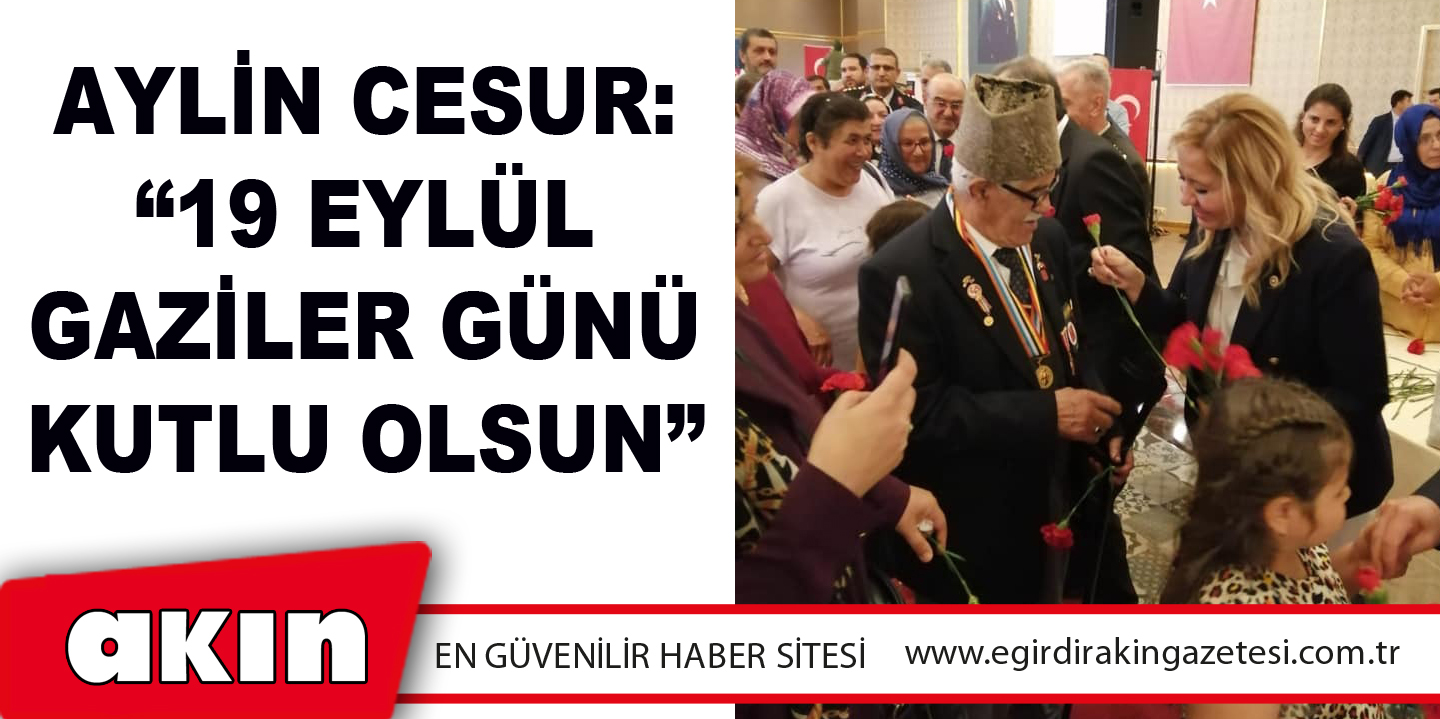 İYİ PARTİ ISPARTA MİLLETVEKİLİ AYLİN CESUR:  “19 EYLÜL GAZİLER GÜNÜ KUTLU OLSUN”
