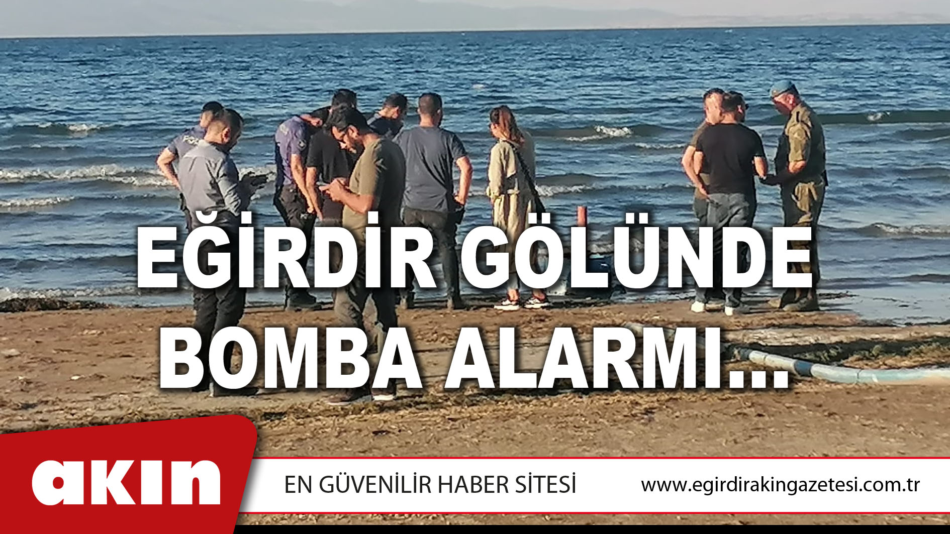 EĞİRDİR GÖLÜNDE BOMBA ALARMI...