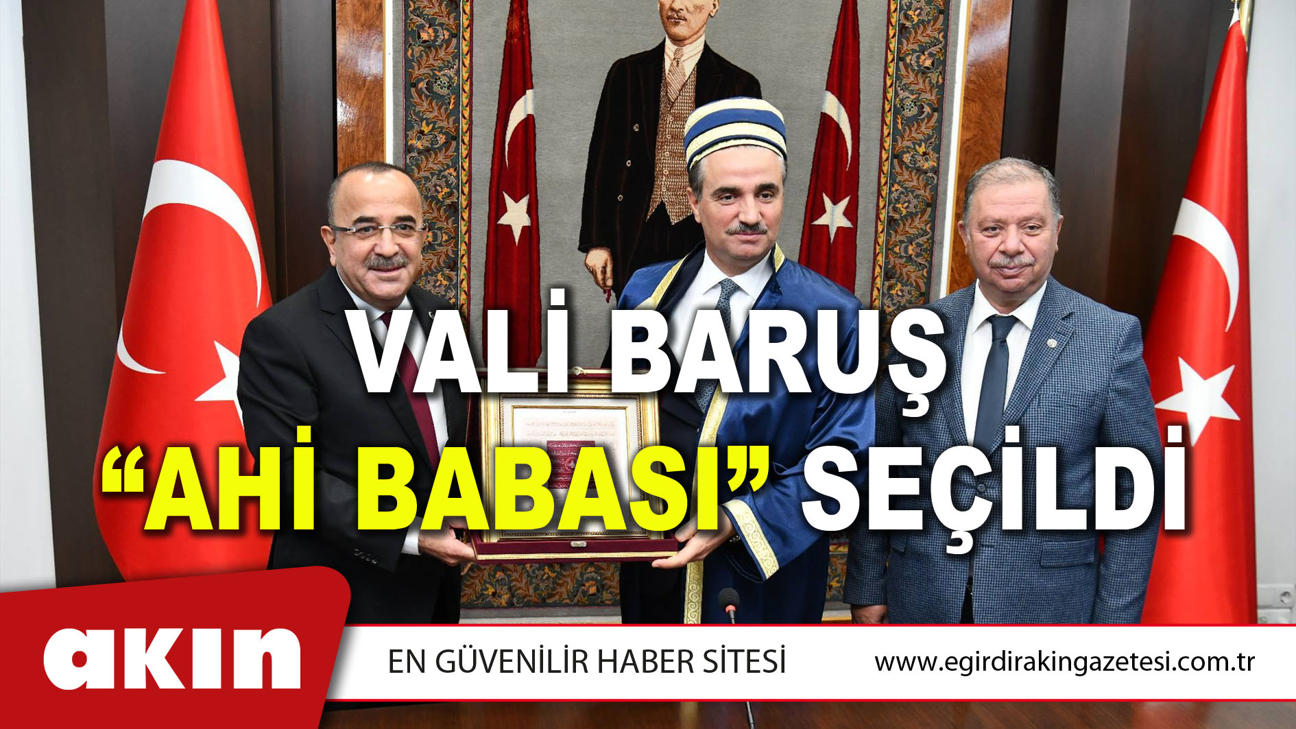 VALİ BARUŞ “ AHİ BABASI” SEÇİLDİ