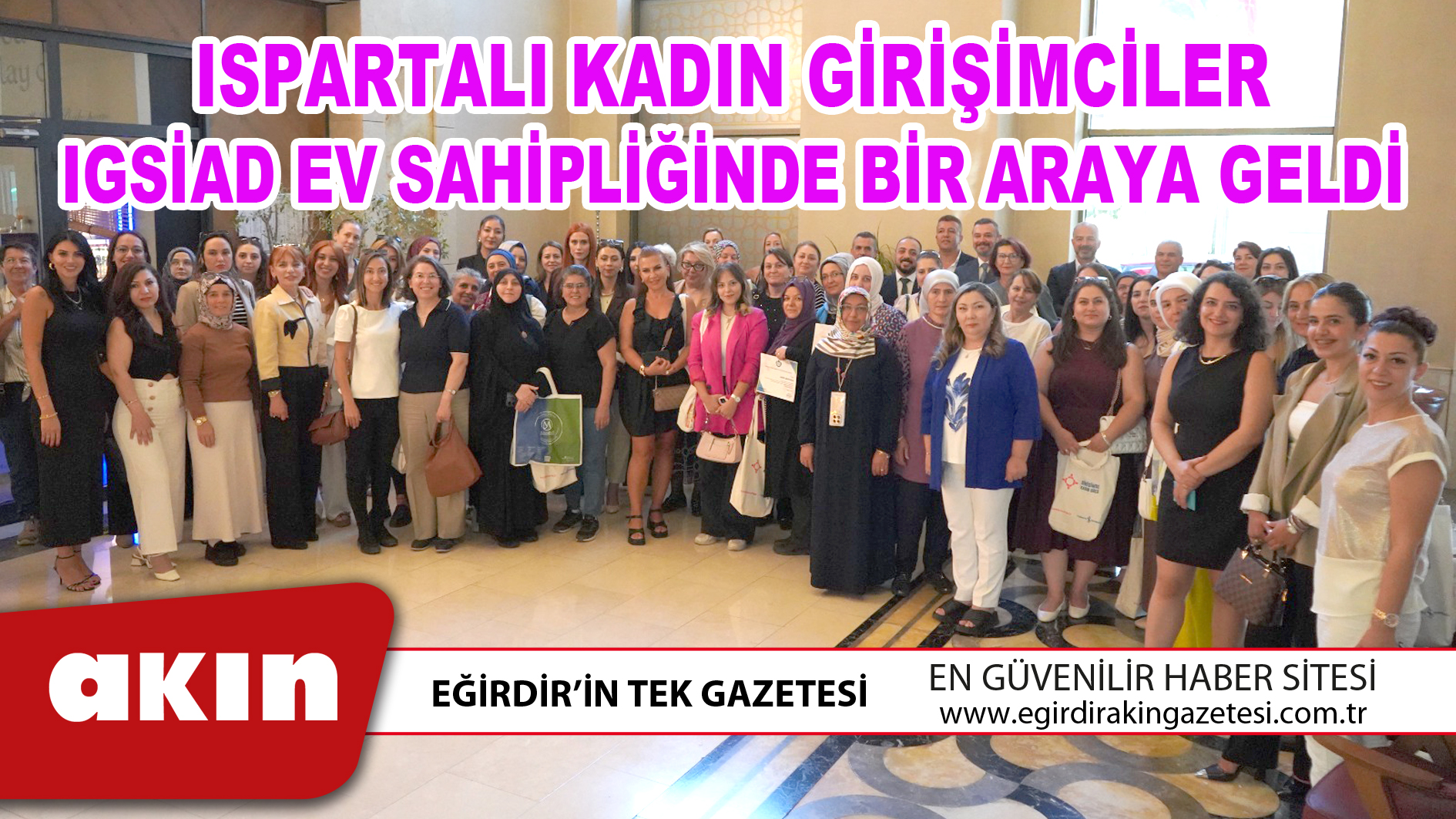 ISPARTALI KADIN GİRİŞİMCİLER IGSİAD EV SAHİPLİĞİNDE BİR ARAYA GELDİ