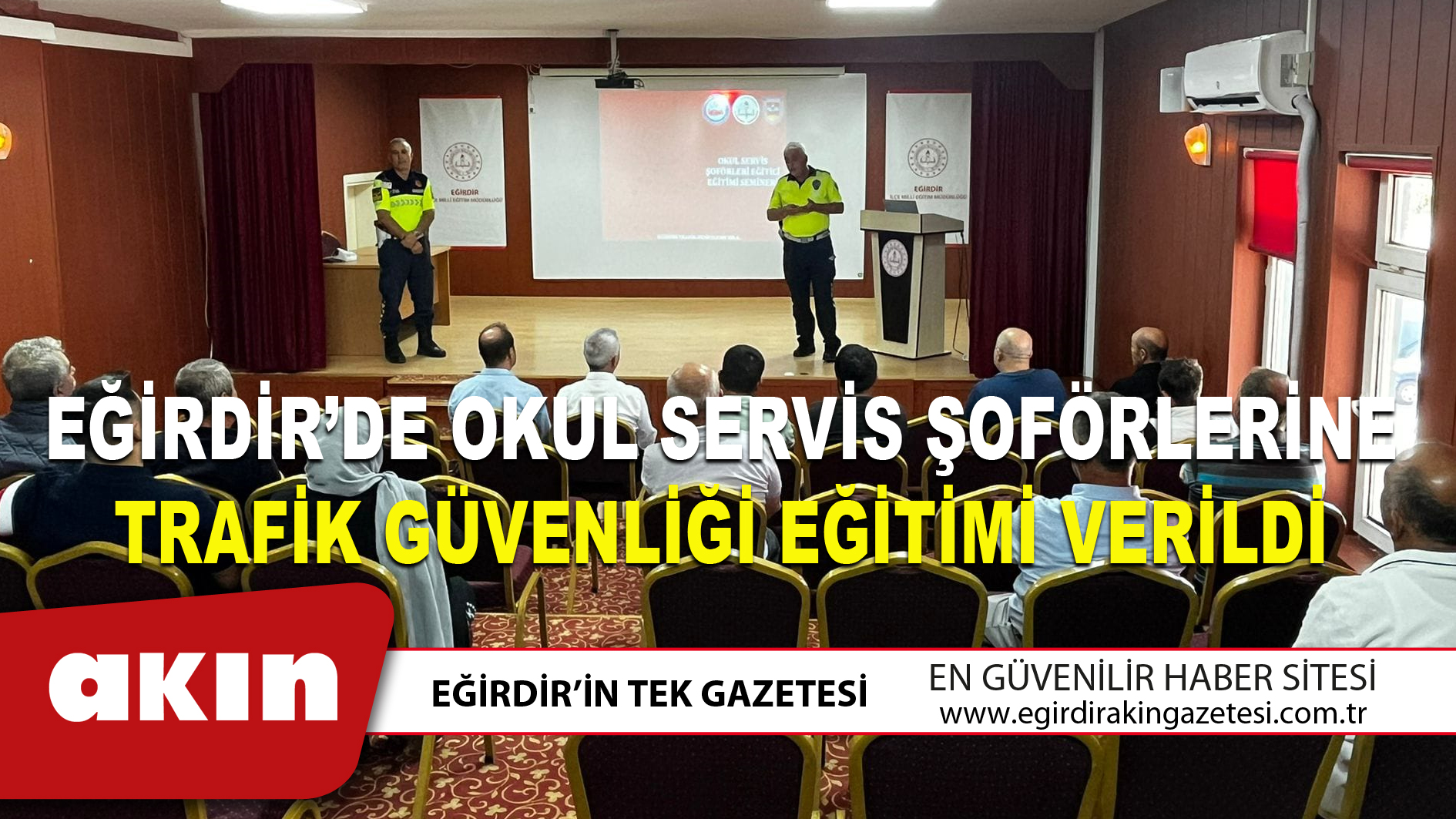 EĞİRDİR’DE OKUL SERVİS ŞOFÖRLERİNE TRAFİK GÜVENLİĞİ EĞİTİMİ VERİLDİ