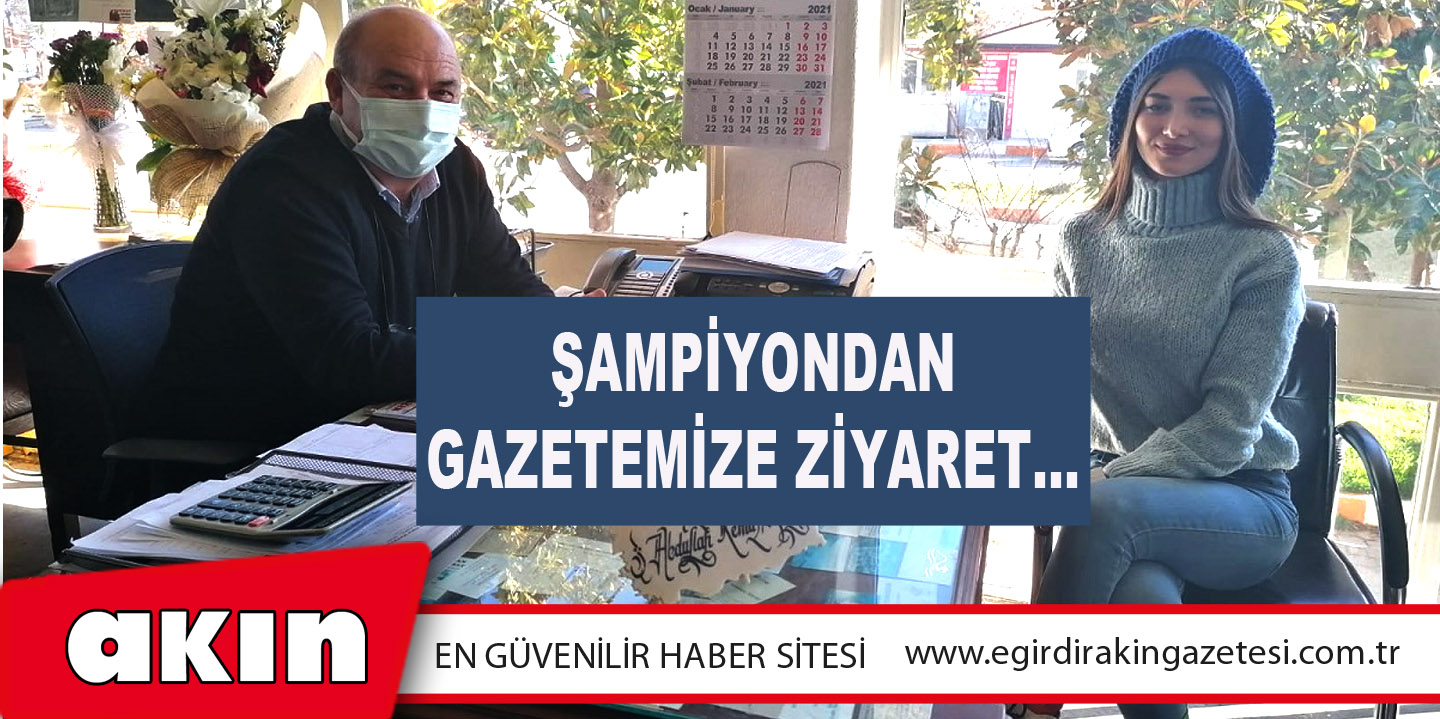 eğirdir haber,akın gazetesi,egirdir haberler,son dakika,Şampiyondan Gazetemize Ziyaret…