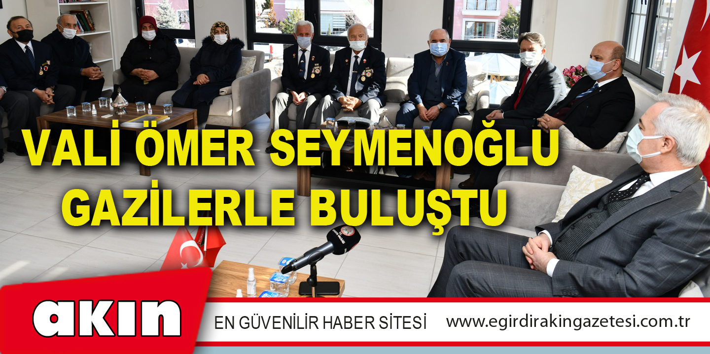 Vali Ömer Seymenoğlu Gazilerle Buluştu