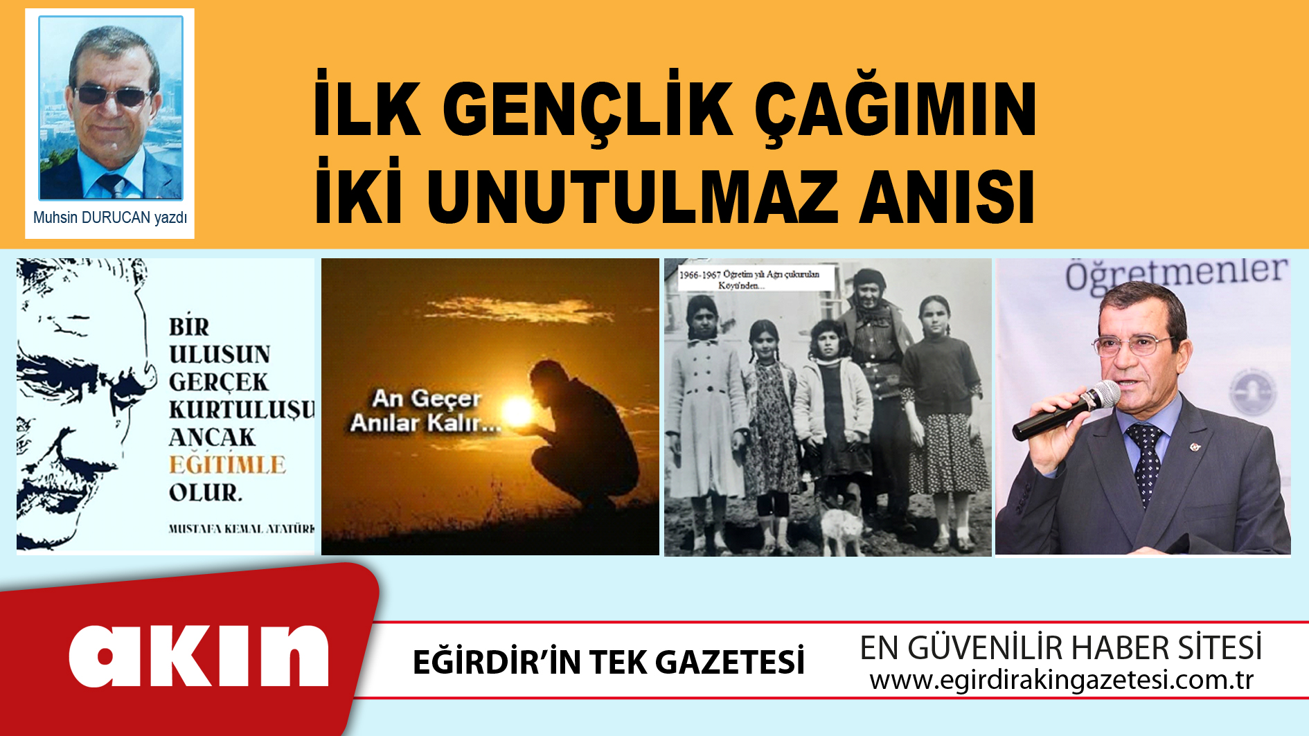 eğirdir haber,akın gazetesi,egirdir haberler,son dakika,İlk Gençlik Çağımın İki Unutulmaz Anısı