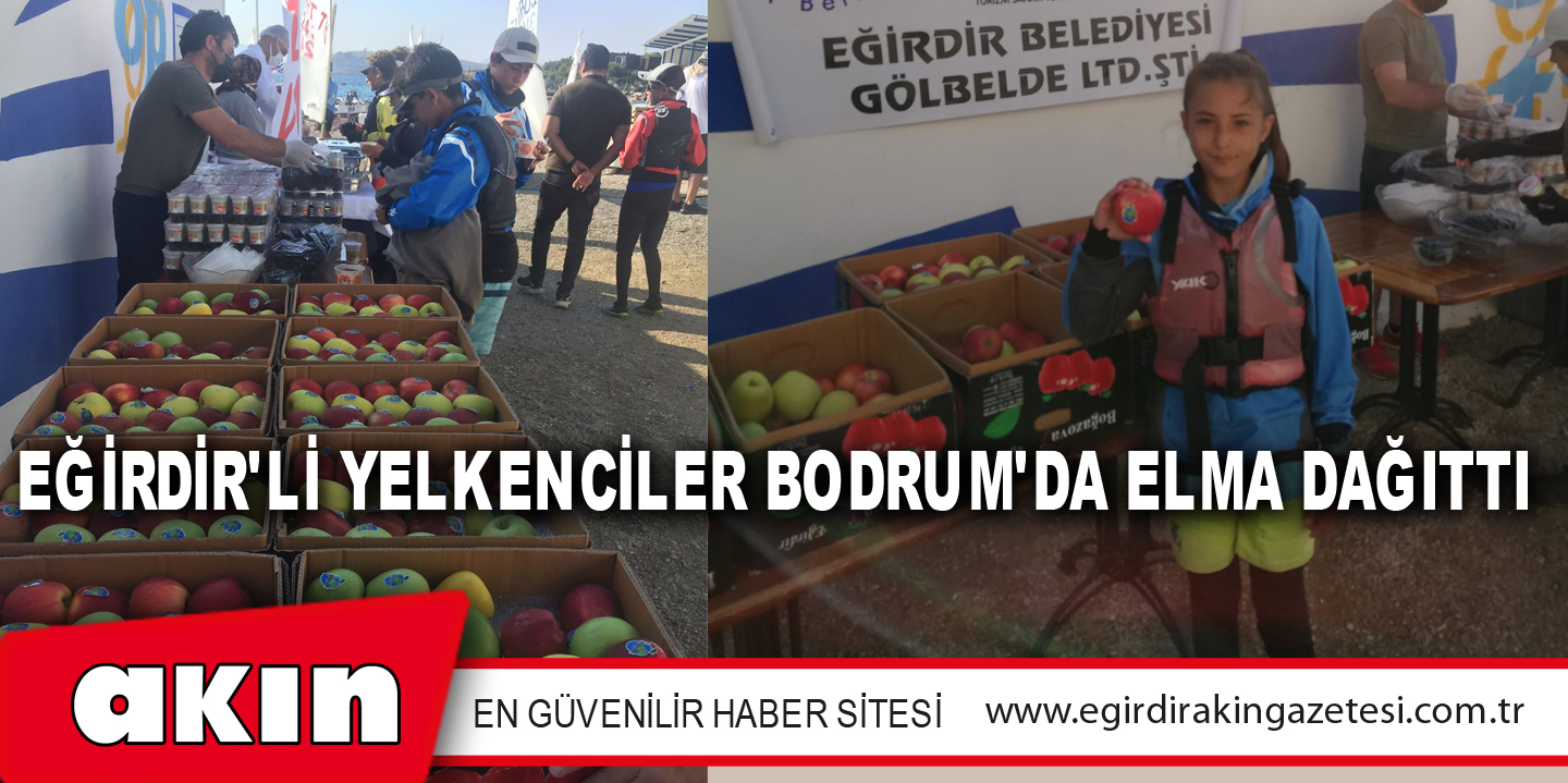 eğirdir haber,akın gazetesi,egirdir haberler,son dakika,EĞİRDİR'Lİ YELKENCİLER BODRUM'DA ELMA DAĞITTI