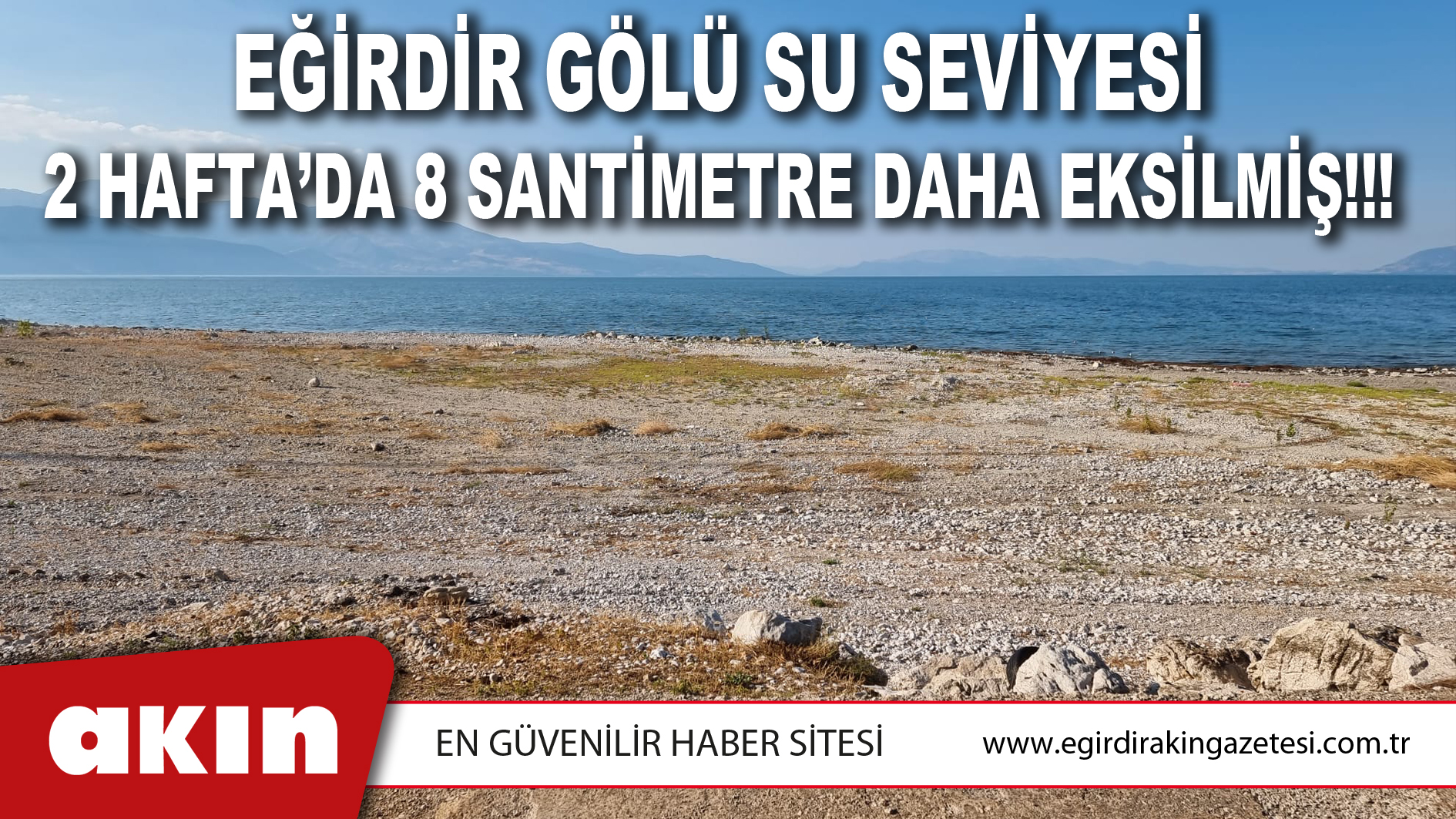 Eğirdir Gölü Su Seviyesi 2 Hafta’da 8 Santimetre Daha Eksilmiş!!!