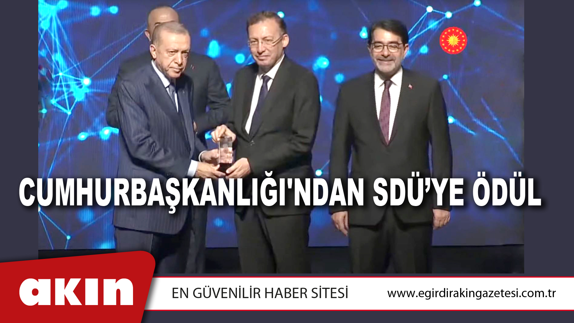 CUMHURBAŞKANLIĞI'NDAN SDÜ’YE ÖDÜL