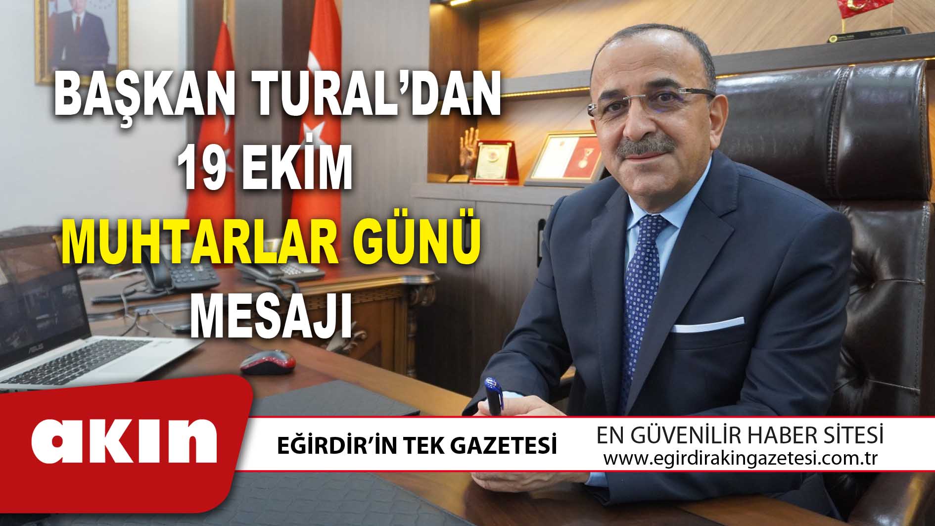  BAŞKAN TURAL’DAN 19 EKİM MUHTARLAR GÜNÜ MESAJI