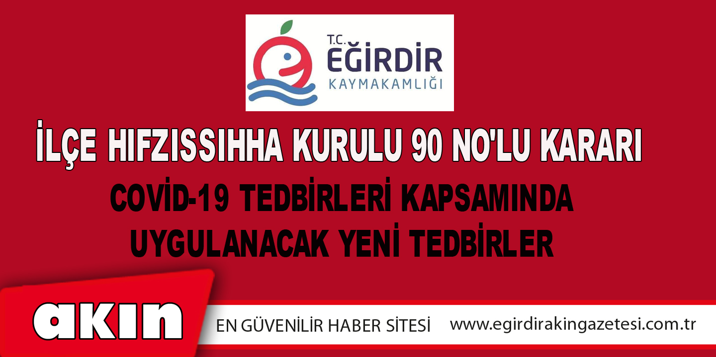 eğirdir haber,akın gazetesi,egirdir haberler,son dakika,İLÇE HIFZISSIHHA KURULU 90 NO'LU KARARI