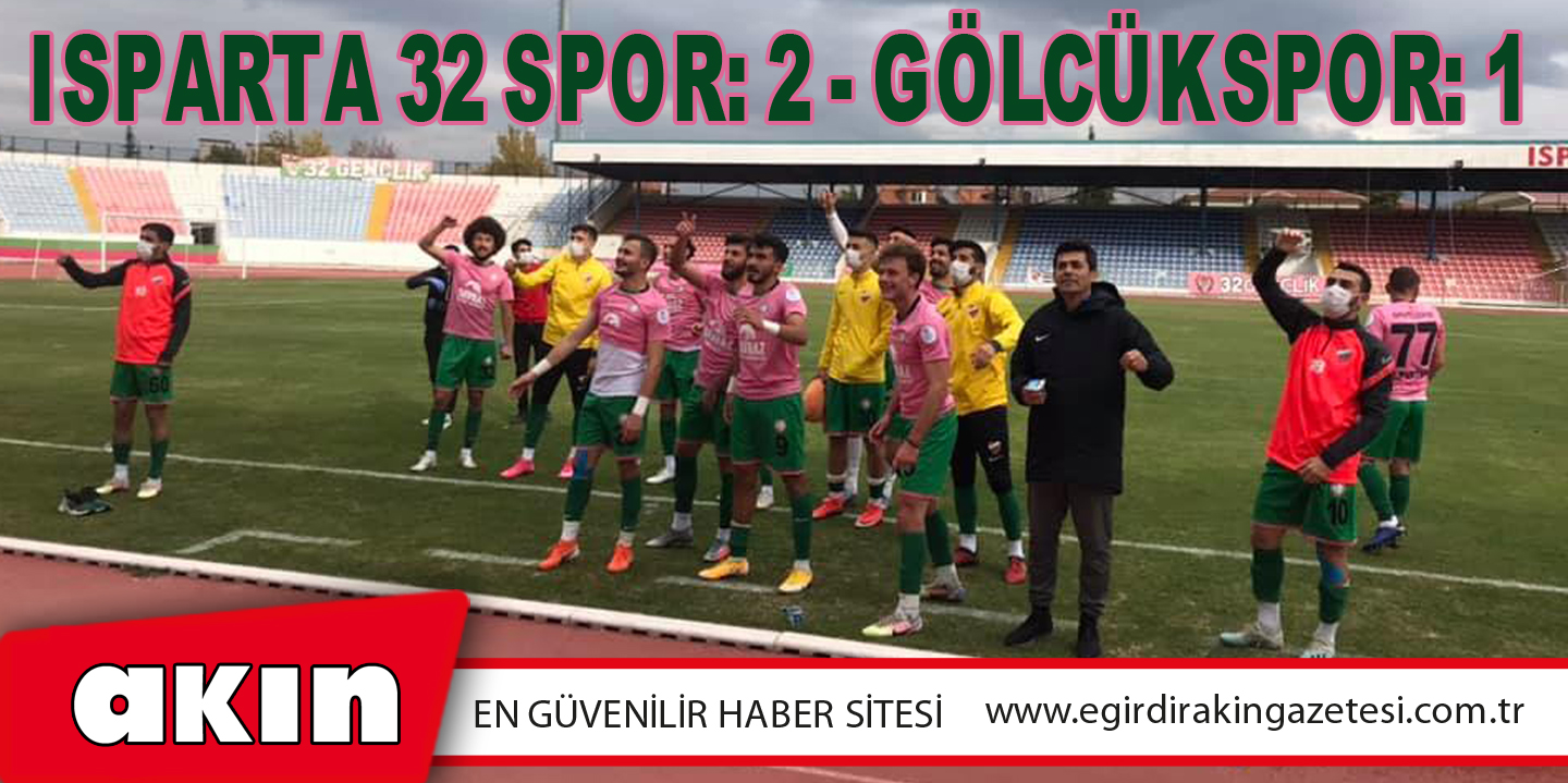 ISPARTA 32 SPOR: 2 - GÖLCÜKSPOR: 1