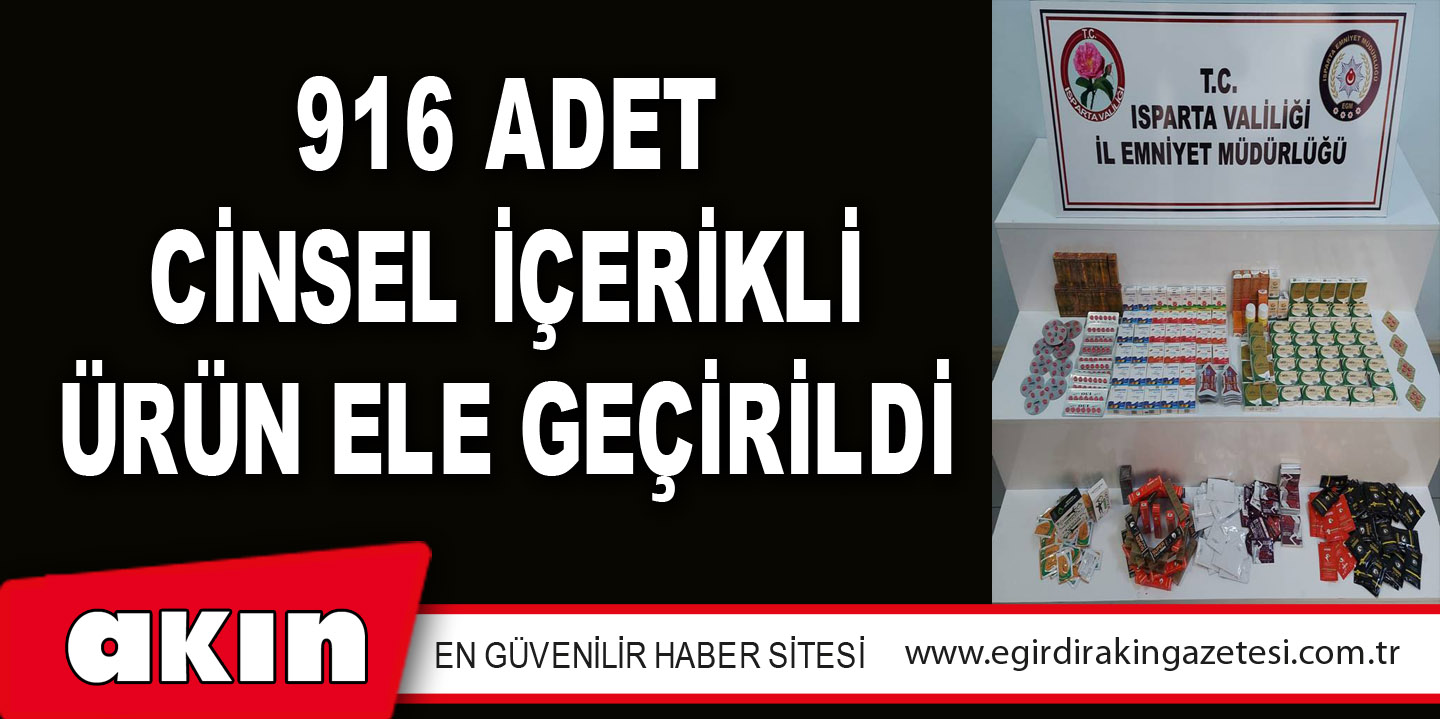 916 Adet Cinsel İçerikli Ürün Ele Geçirildi
