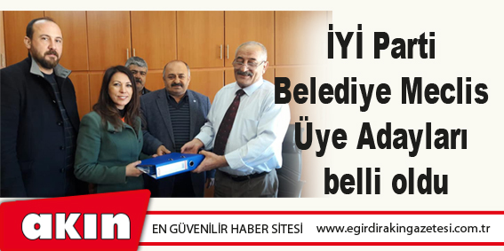 İYİ Parti Belediye Meclis Üye Adayları belli oldu