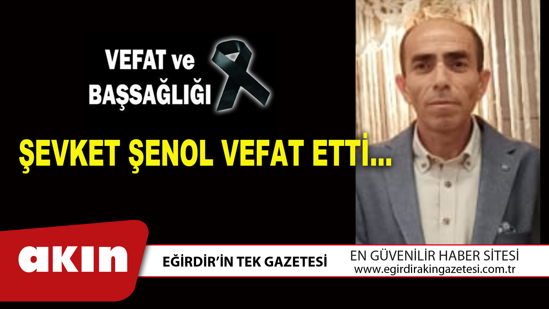 ŞEVKET ŞENOL VEFAT ETTİ...