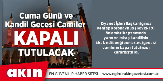 Cuma günü ve kandil gecesi camilerimiz kapalı tutulacak