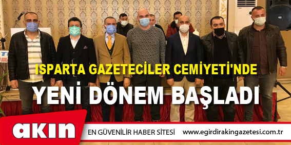 Isparta Gazeteciler Cemiyeti'nde Yeni Dönem Başladı