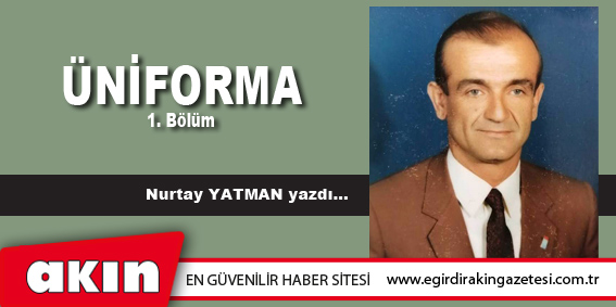 eğirdir haber,akın gazetesi,egirdir haberler,son dakika,ÜNİFORMA-1             