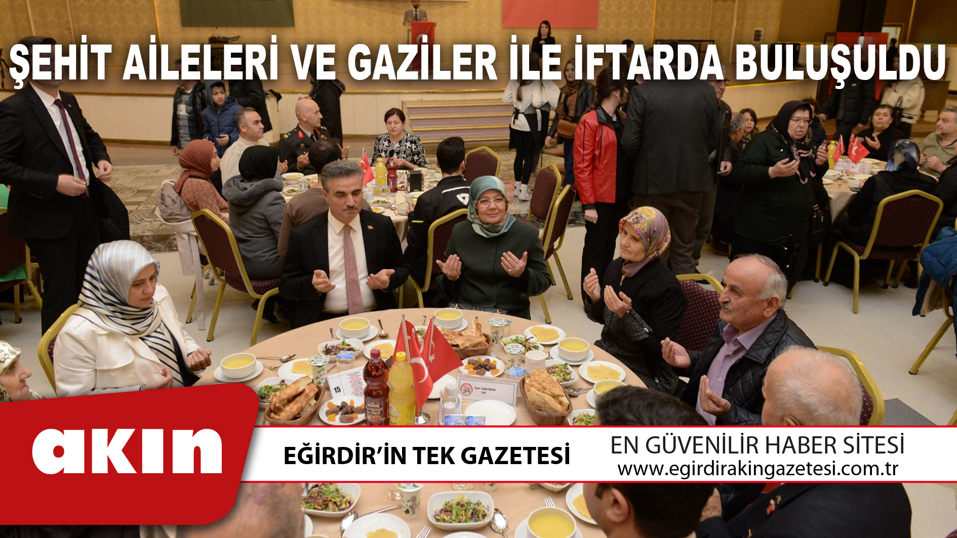 ŞEHİT AİLELERİ VE GAZİLER İLE İFTARDA BULUŞULDU