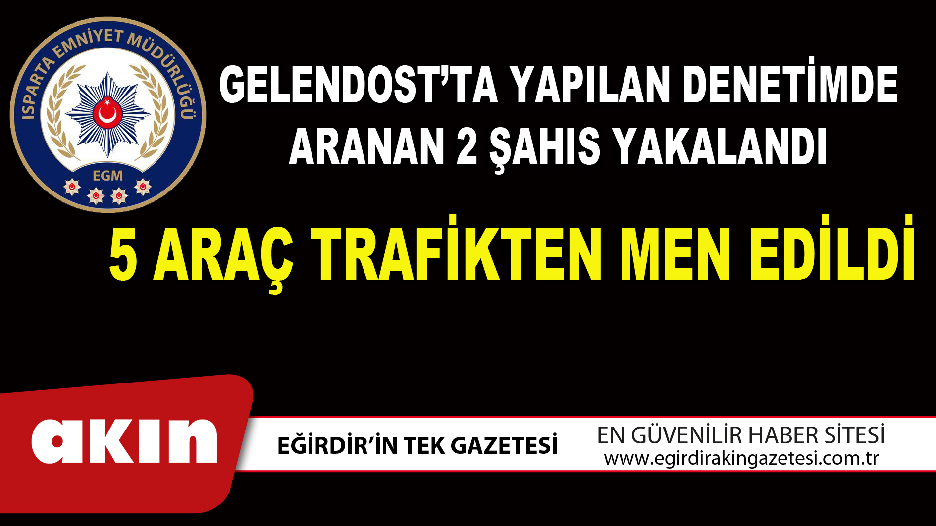 GELENDOST’TA YAPILAN DENETİMDE ARANAN 2 ŞAHIS YAKALANDI