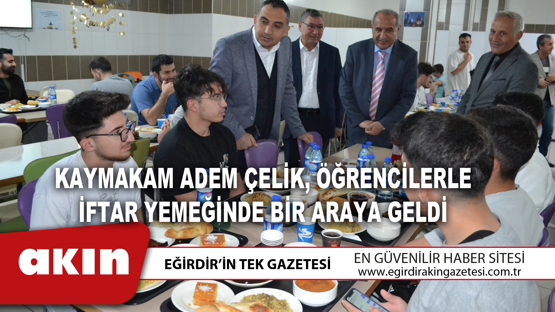 KAYMAKAM ADEM ÇELİK, ÖĞRENCİLERLE İFTAR YEMEĞİNDE BİR ARAYA GELDİ