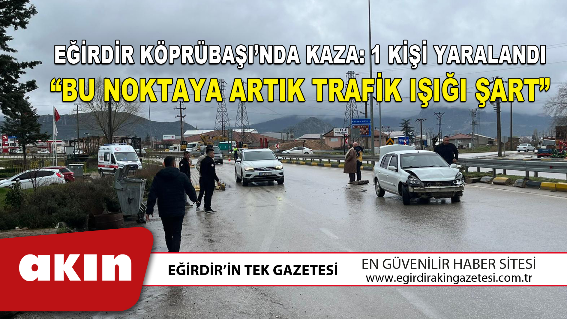 EĞİRDİR KÖPRÜBAŞI’NDA KAZA: 1 KİŞİ YARALANDI