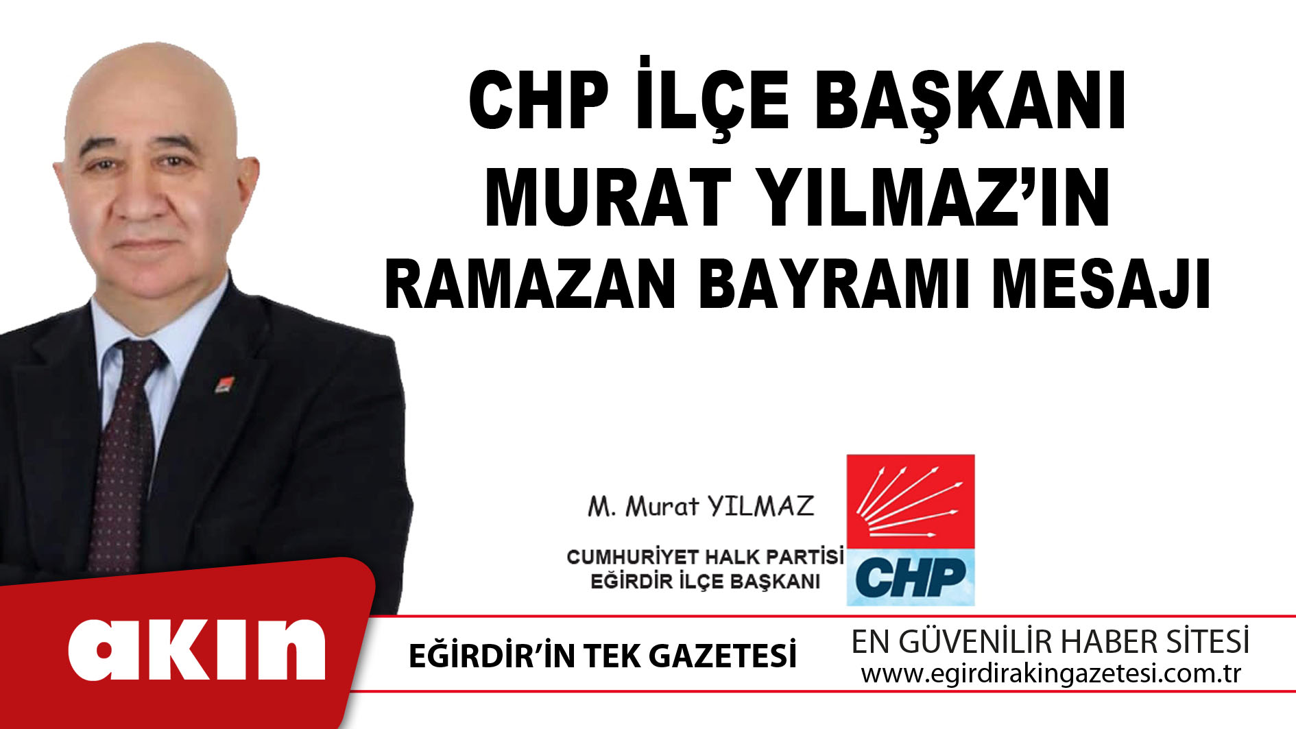 eğirdir haber,akın gazetesi,egirdir haberler,son dakika,CHP İlçe Başkanı Murat Yılmaz’ın Ramazan Bayramı Mesajı