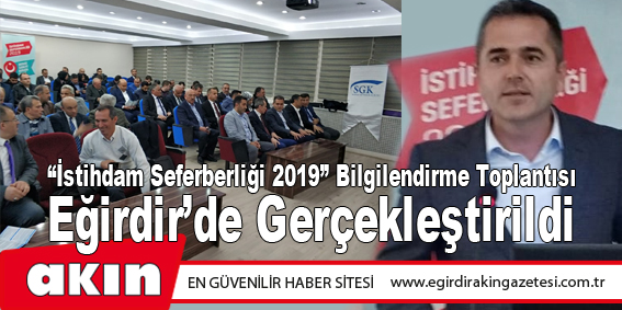“İstihdam Seferberliği 2019” Bilgilendirme Toplantısı Eğirdir’de Gerçekleştirildi