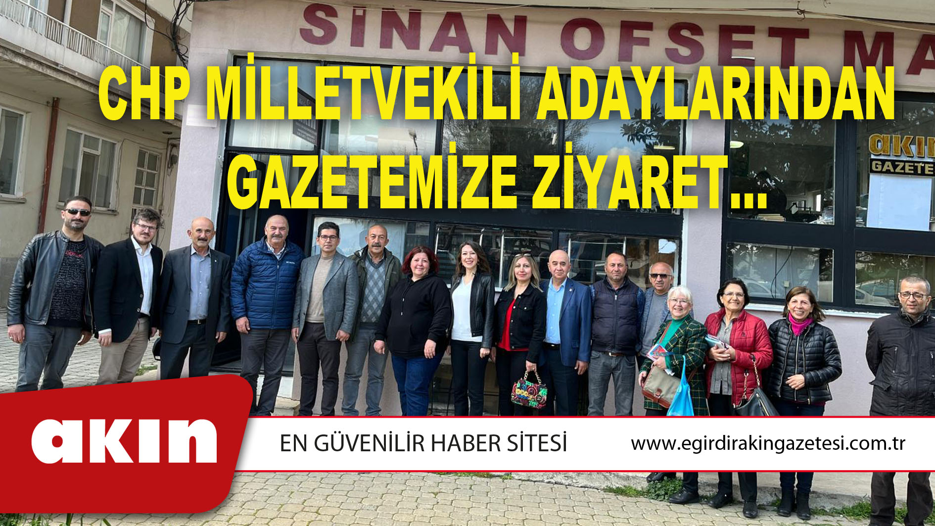 CHP MİLLETVEKİLİ ADAYLARINDAN GAZETEMİZE ZİYARET...
