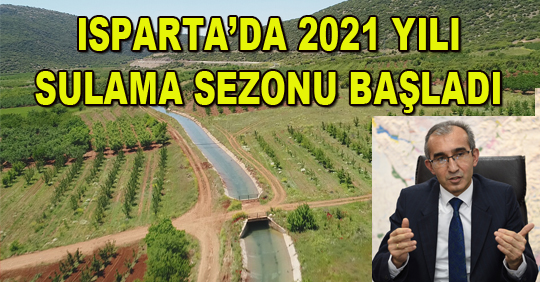 ISPARTA’DA 2021 YILI SULAMA SEZONU BAŞLADI