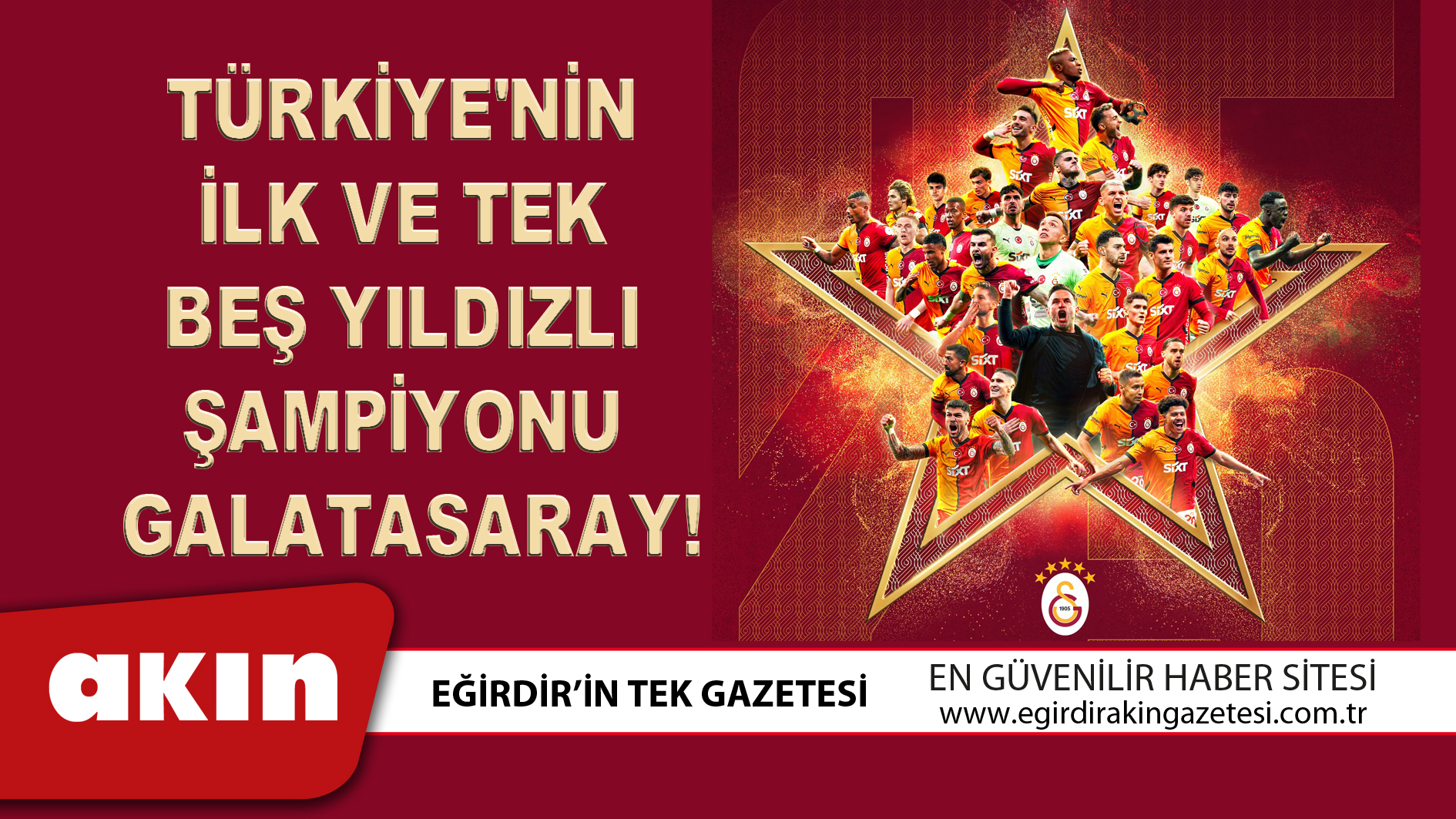 eğirdir haber,akın gazetesi,egirdir haberler,son dakika,Türkiye'nin İlk Ve Tek Beş Yıldızlı Şampiyonu Galatasaray!