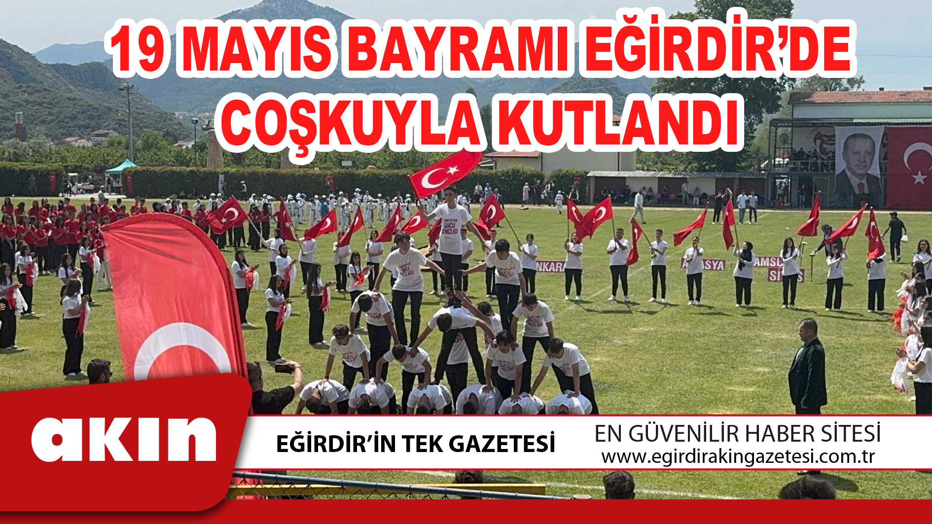 19 MAYIS BAYRAMI EĞİRDİR’DE COŞKUYLA KUTLANDI