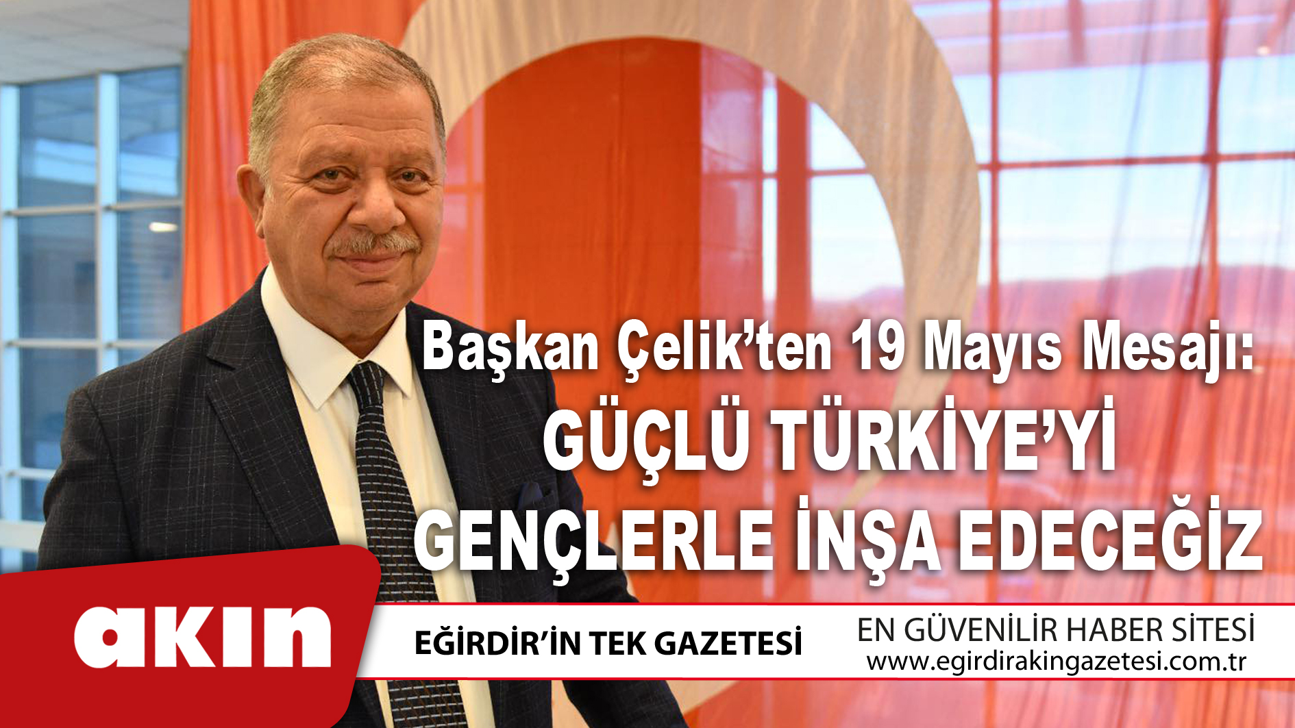 eğirdir haber,akın gazetesi,egirdir haberler,son dakika,Başkan Çelik’ten 19 Mayıs Mesajı