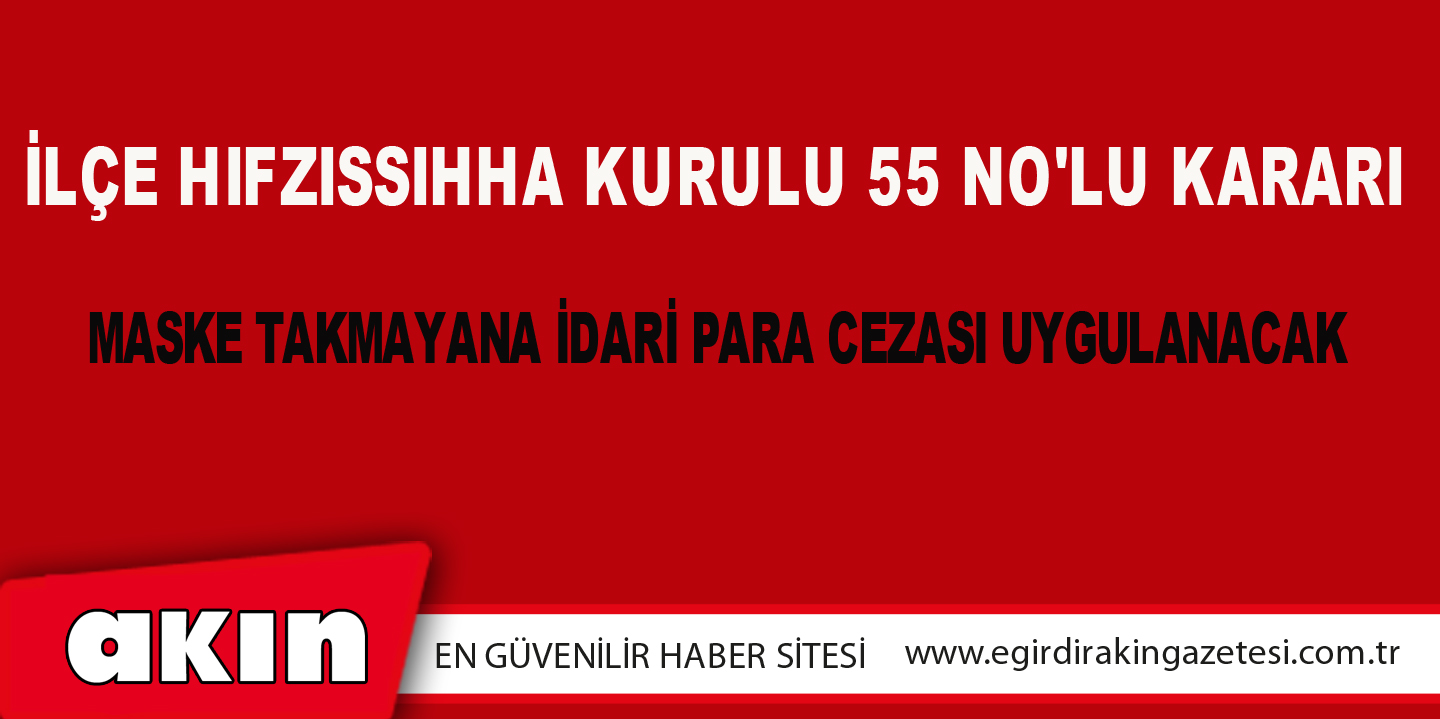 İLÇE HIFZISSIHHA KURULU 55 NO'LU KARARI