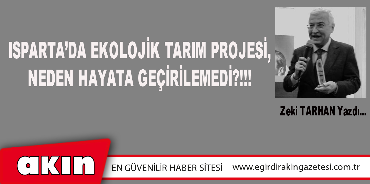 ISPARTA’ DA  EKOLOJİK TARIM PROJESİ,  NEDEN HAYATA GEÇİRİLEMEDİ?!!! (Bölüm : 5)