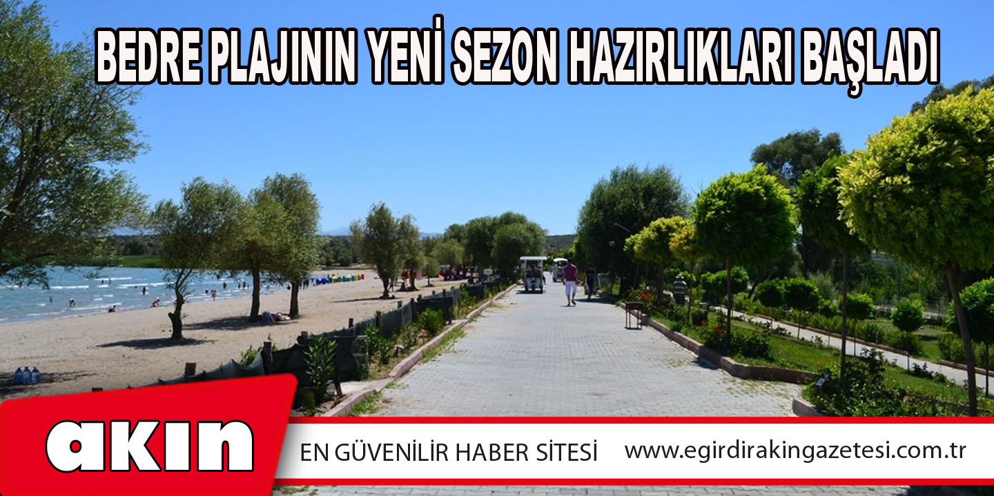 BEDRE PLAJININ YENİ SEZON HAZIRLIKLARI BAŞLADI