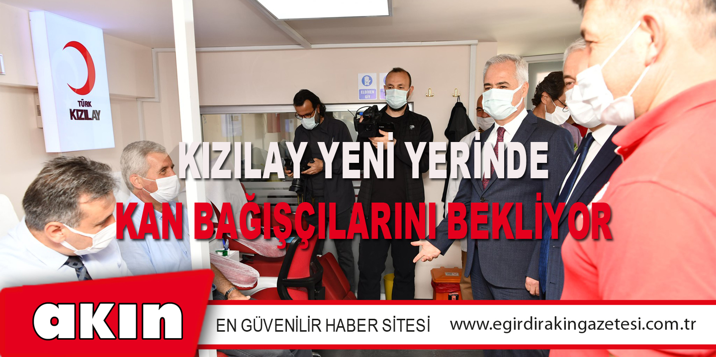 KIZILAY YENİ YERİNDE KAN BAĞIŞÇILARINI BEKLİYOR