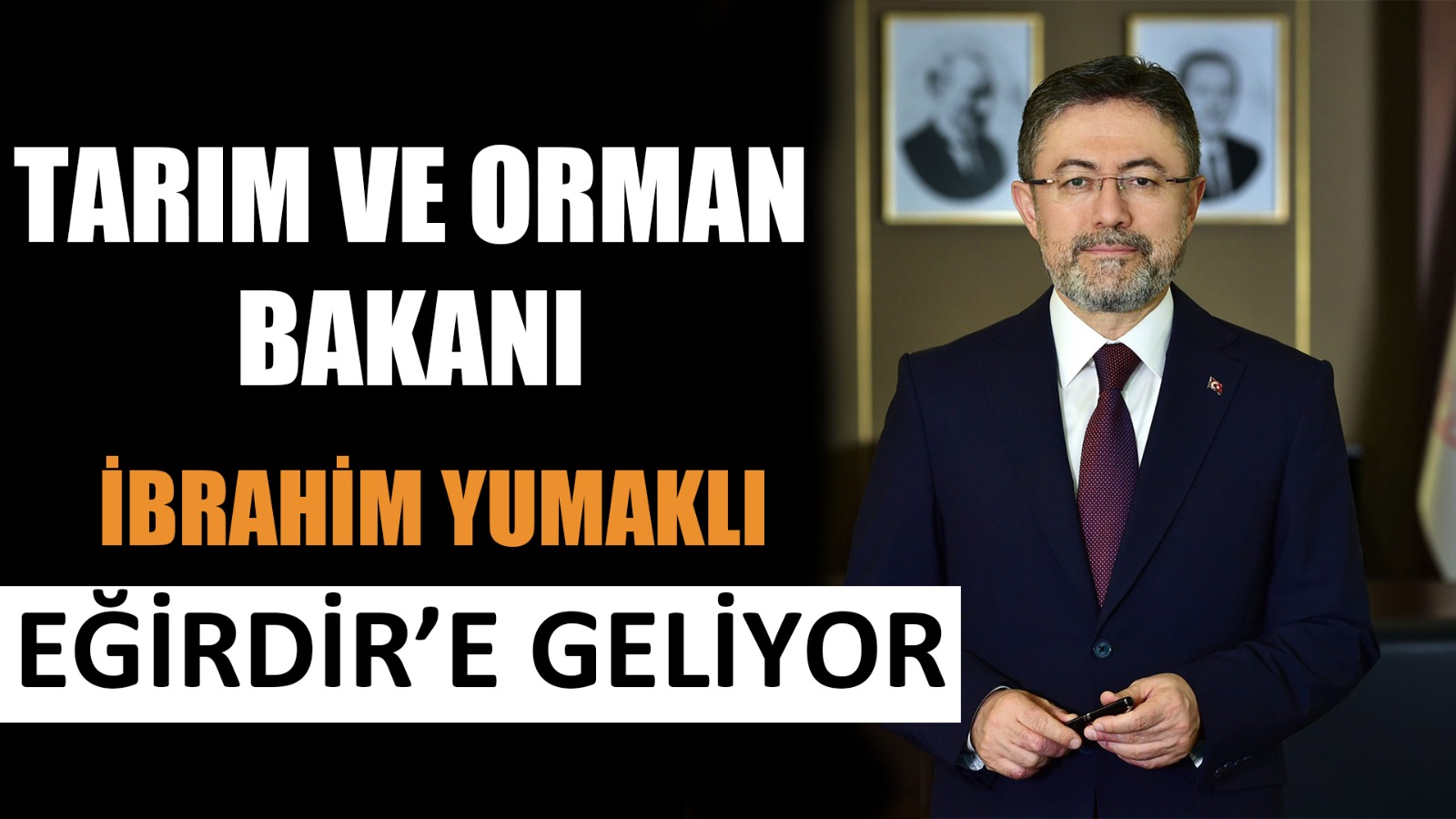 Tarım Ve Orman Bakanı İbrahim Yumaklı Eğirdir’e Geliyor