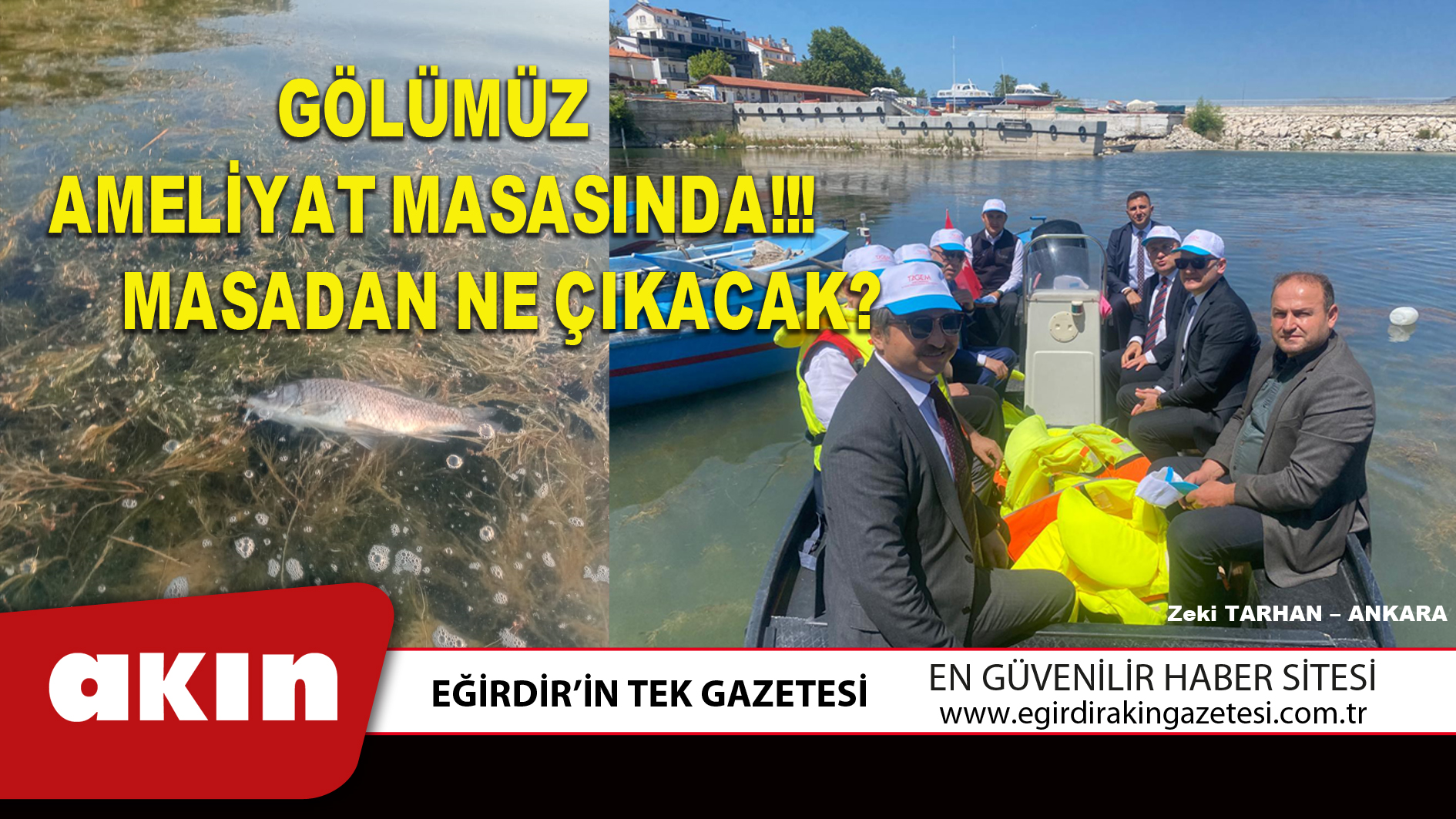 eğirdir haber,akın gazetesi,egirdir haberler,son dakika,GÖLÜMÜZ AMELİYAT MASASINDA MASADAN NE ÇIKACAK?