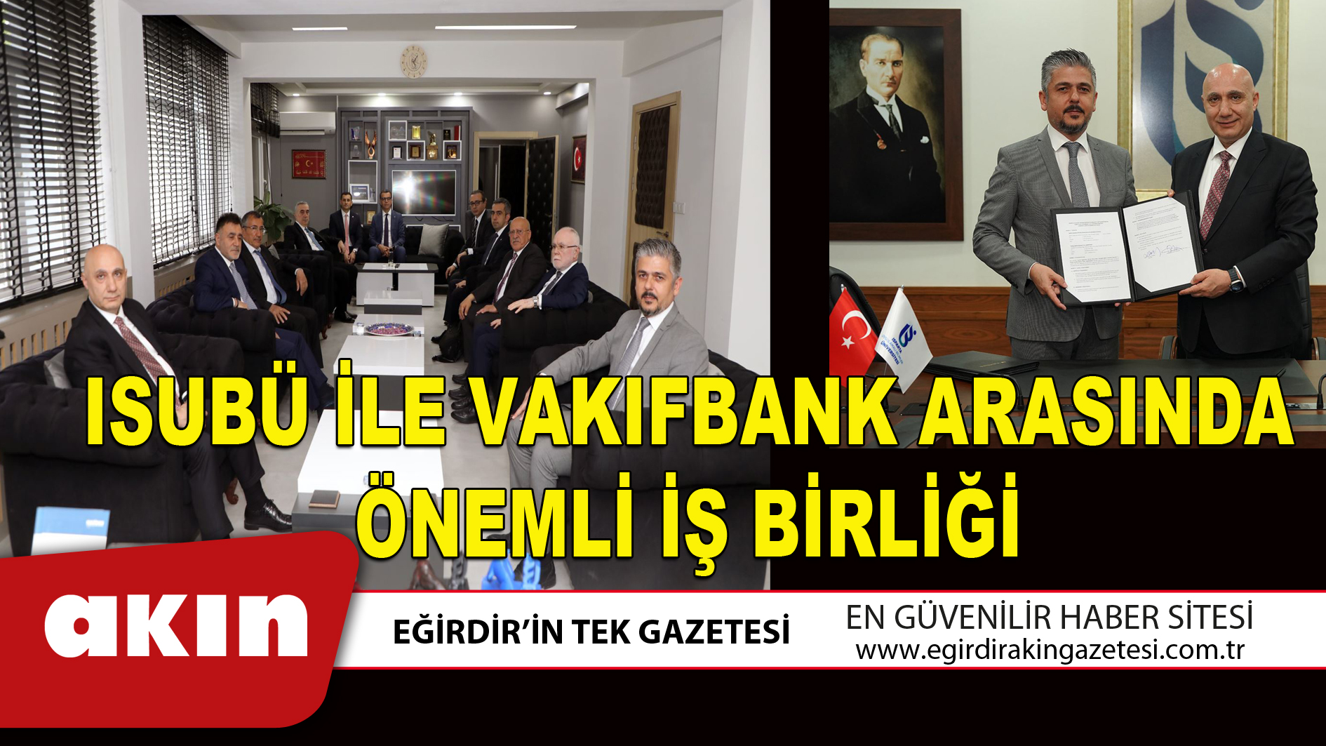 eğirdir haber,akın gazetesi,egirdir haberler,son dakika,ISUBÜ İLE VAKIFBANK ARASINDA ÖNEMLİ İŞ BİRLİĞİ