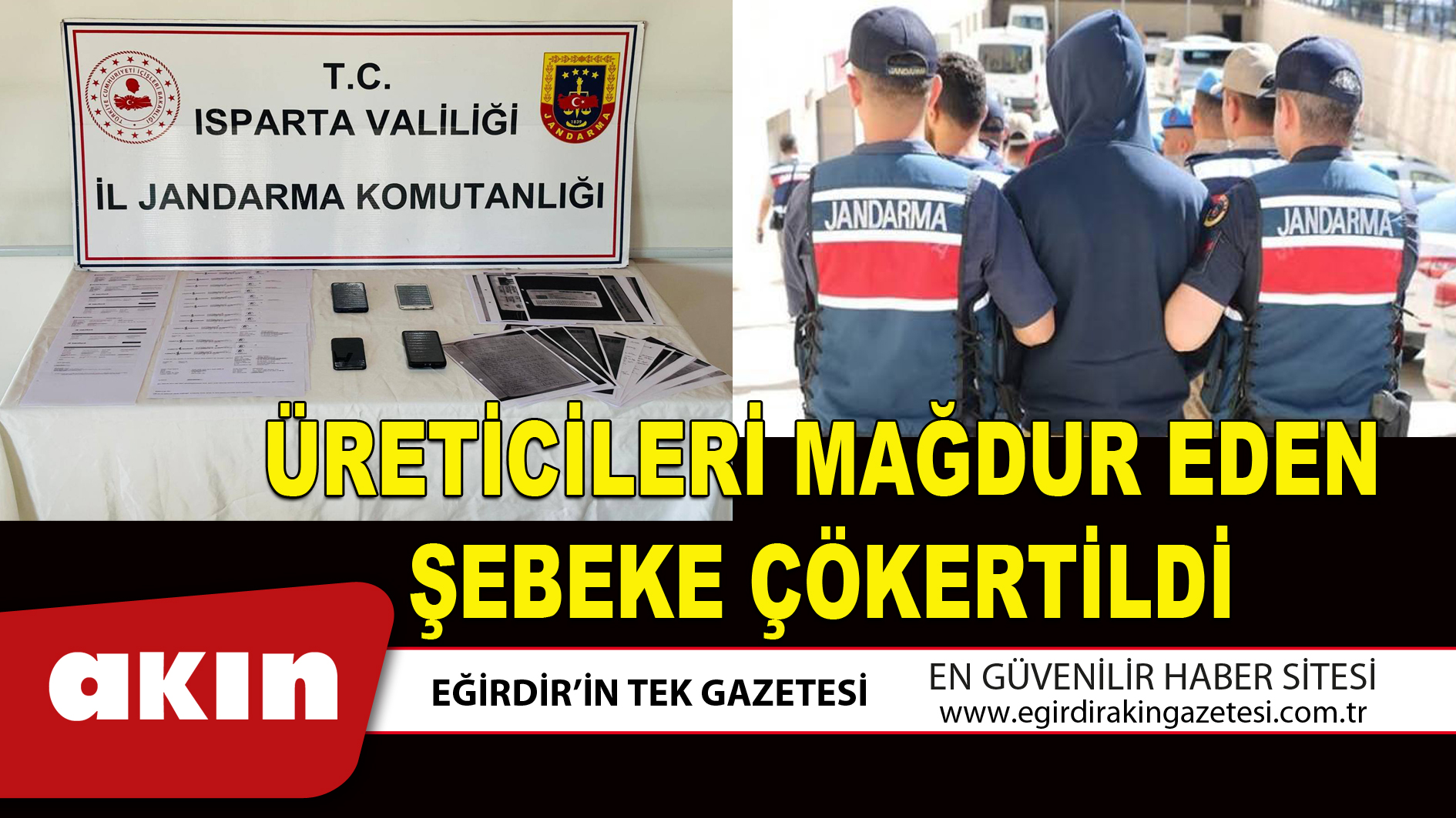 eğirdir haber,akın gazetesi,egirdir haberler,son dakika,ÜRETİCİLERİ MAĞDUR EDEN ŞEBEKE ÇÖKERTİLDİ