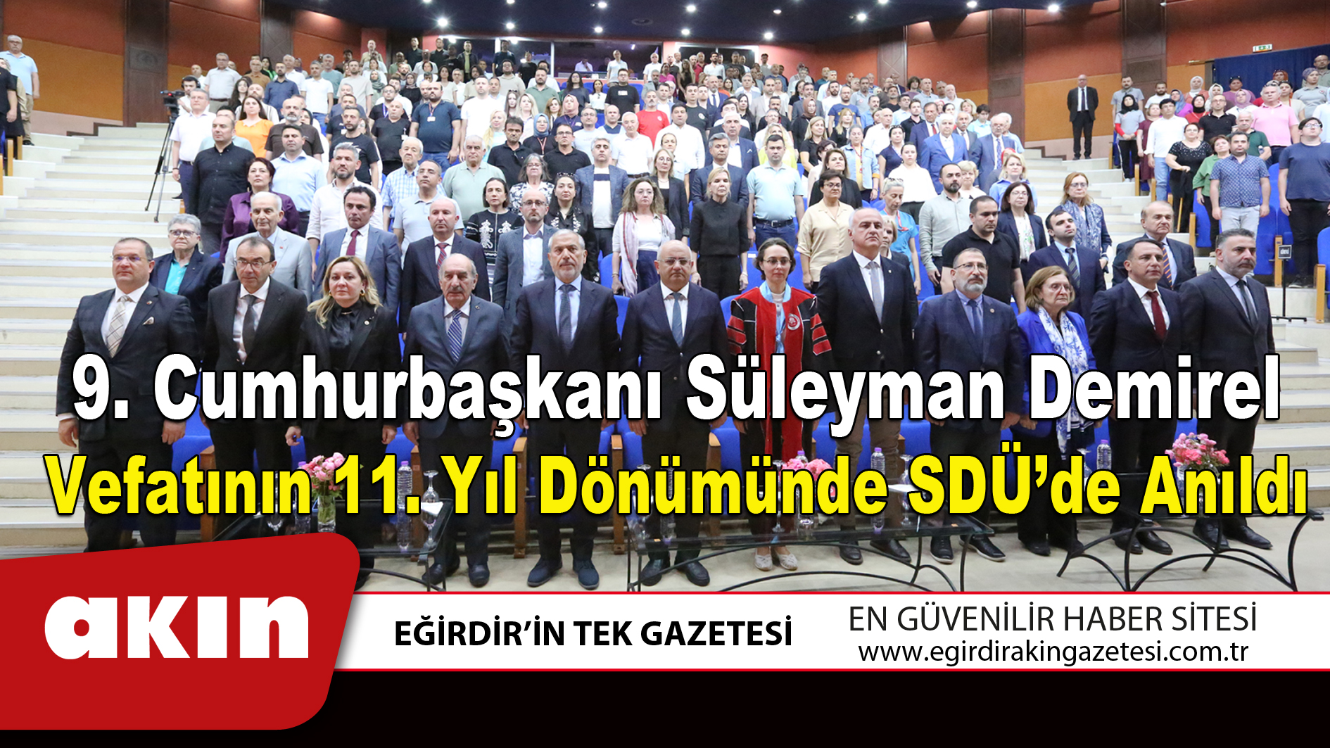 eğirdir haber,akın gazetesi,egirdir haberler,son dakika,9.Cumhurbaşkanı Süleyman Demirel Vefatının 11. Yıl Dönümünde SDÜ’de Anıldı