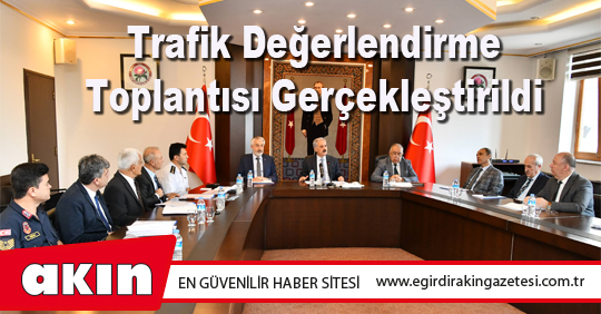 Trafik Değerlendirme Toplantısı Gerçekleştirildi