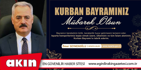 Isparta Valisi Ömer Seymenoğlu’nun Kurban Bayramı Mesajı