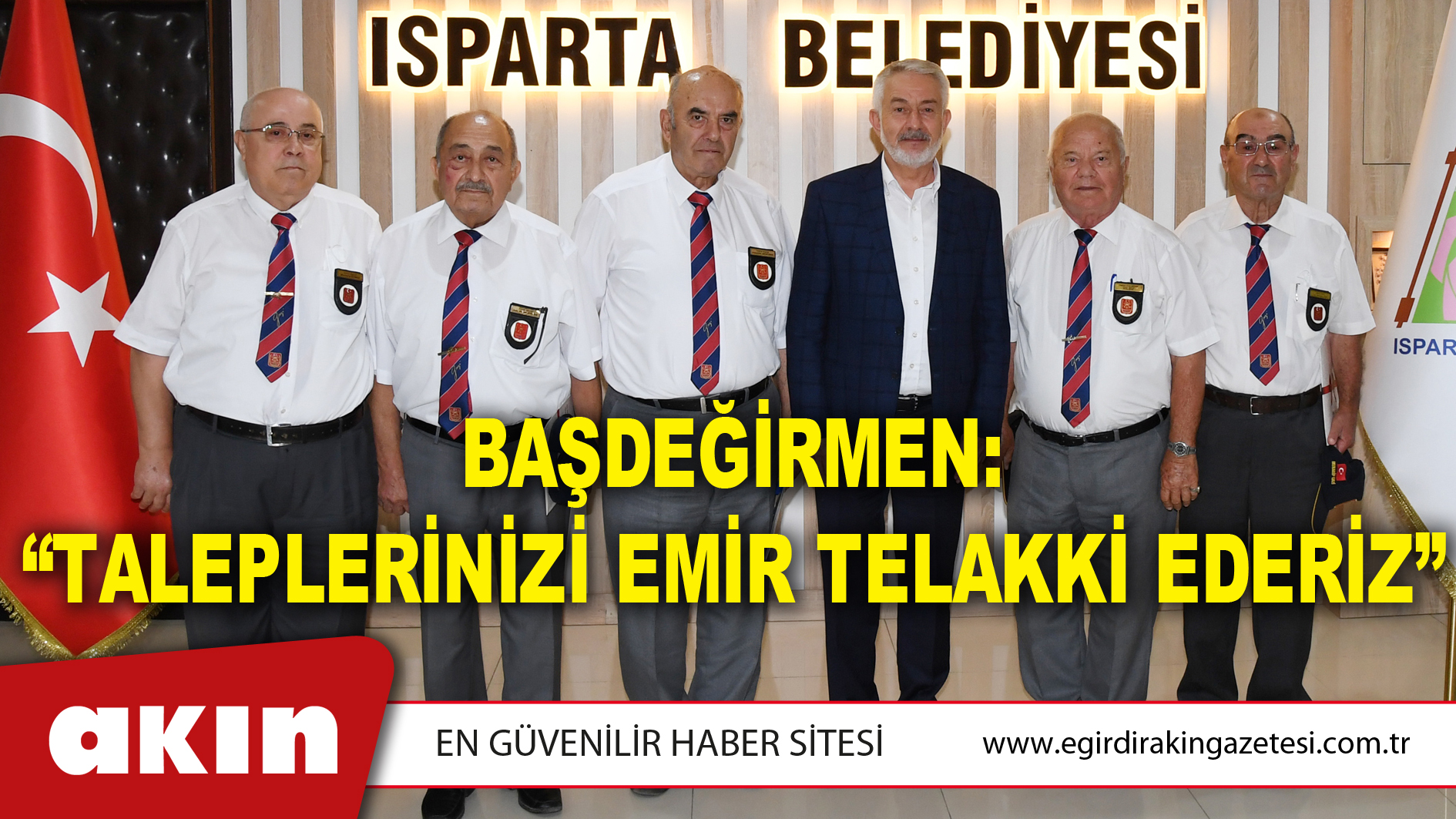 eğirdir haber,akın gazetesi,egirdir haberler,son dakika,Başdeğirmen: “Taleplerinizi Emir Telakki Ederiz”