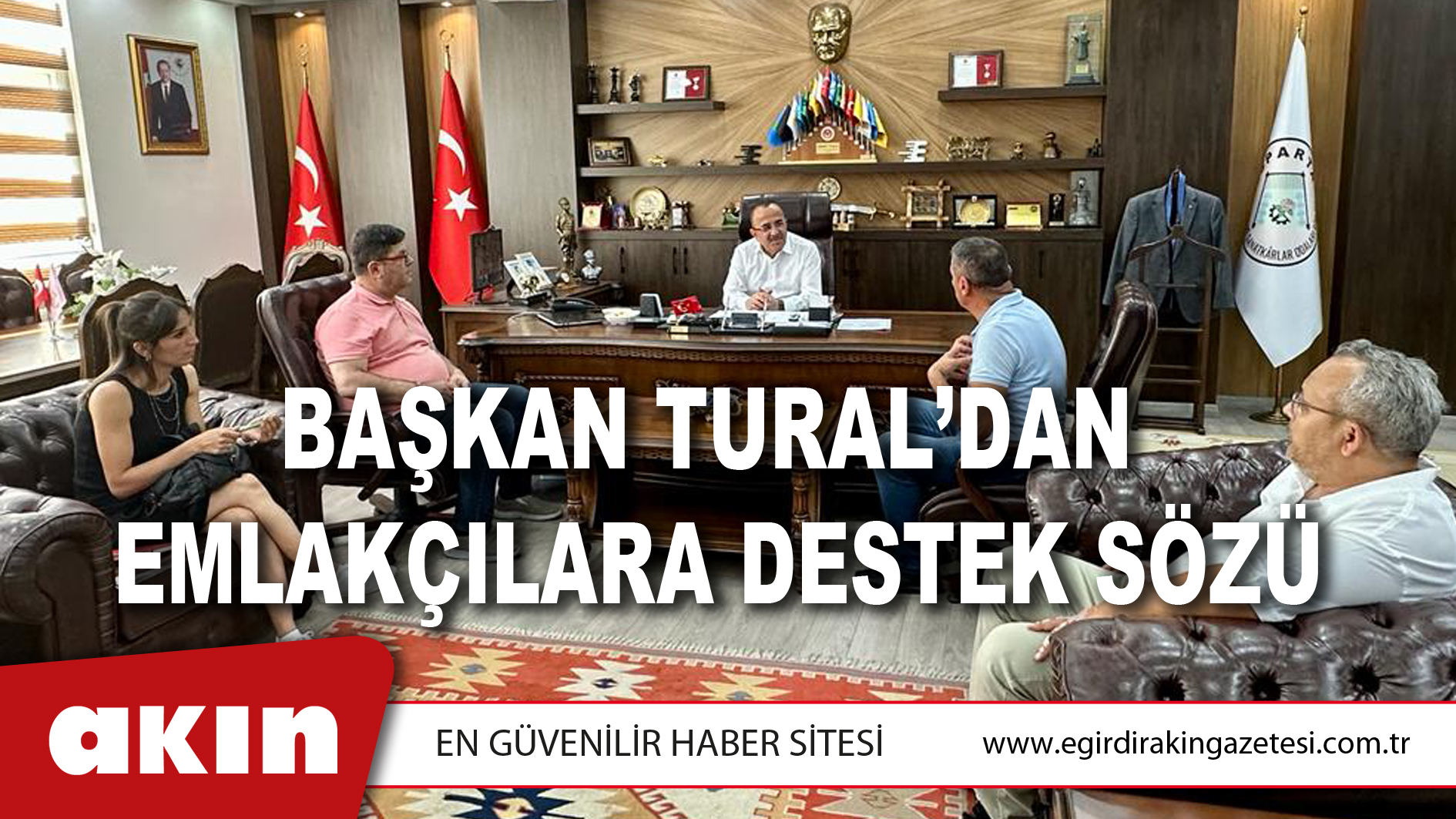 BAŞKAN TURAL’DAN EMLAKÇILARA DESTEK SÖZÜ