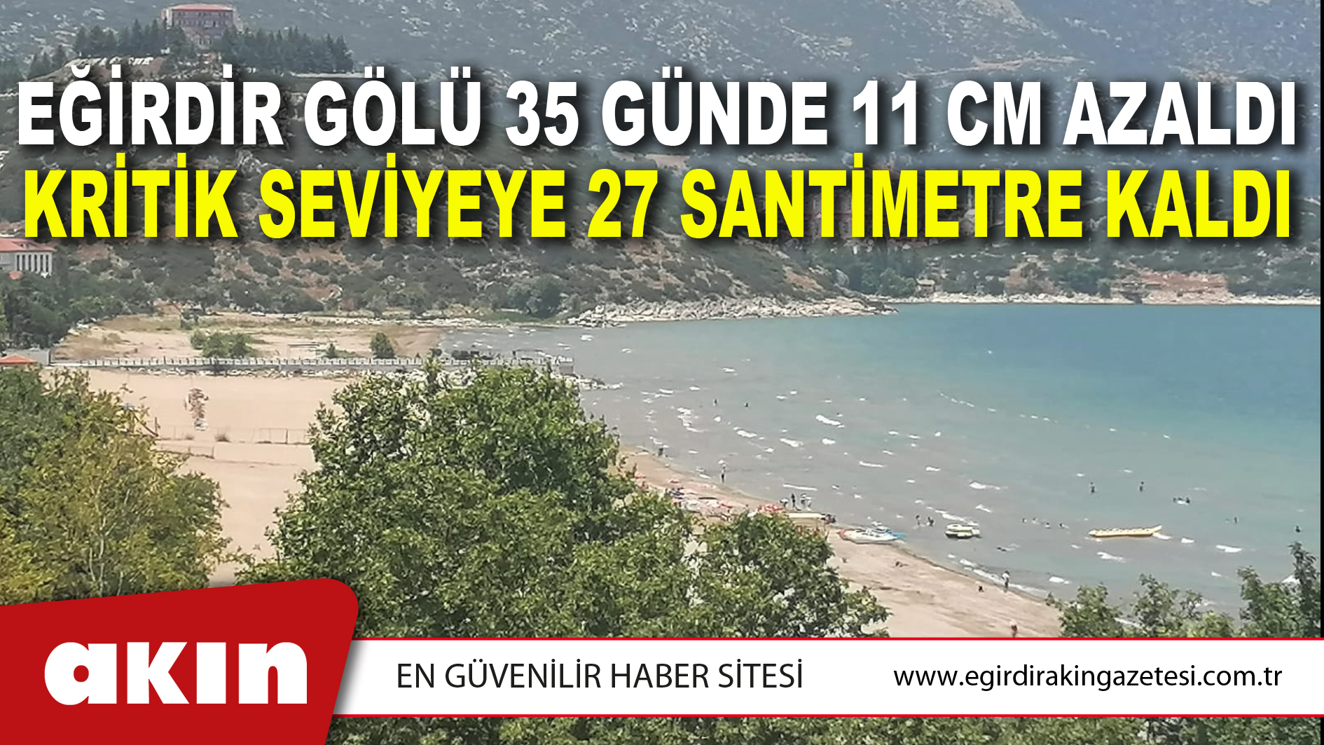 EĞİRDİR GÖLÜ 35 GÜNDE 11 CM AZALDI