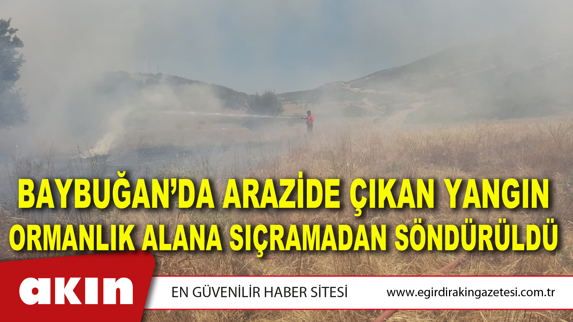 BAYBUĞAN’DA ARAZİDE ÇIKAN YANGIN ORMANLIK ALANA SIÇRAMADAN SÖNDÜRÜLDÜ
