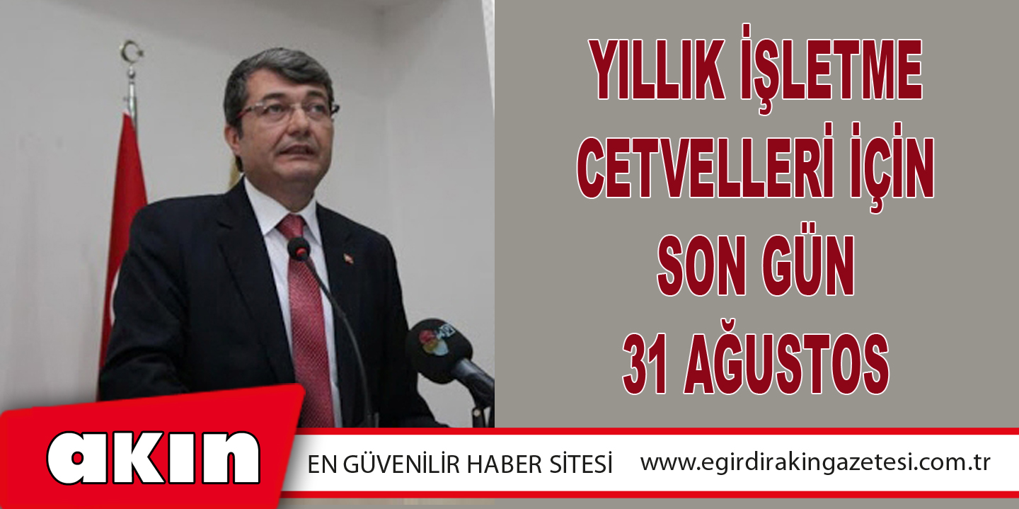 Yıllık İşletme Cetvelleri İçin Son Gün 31 Ağustos