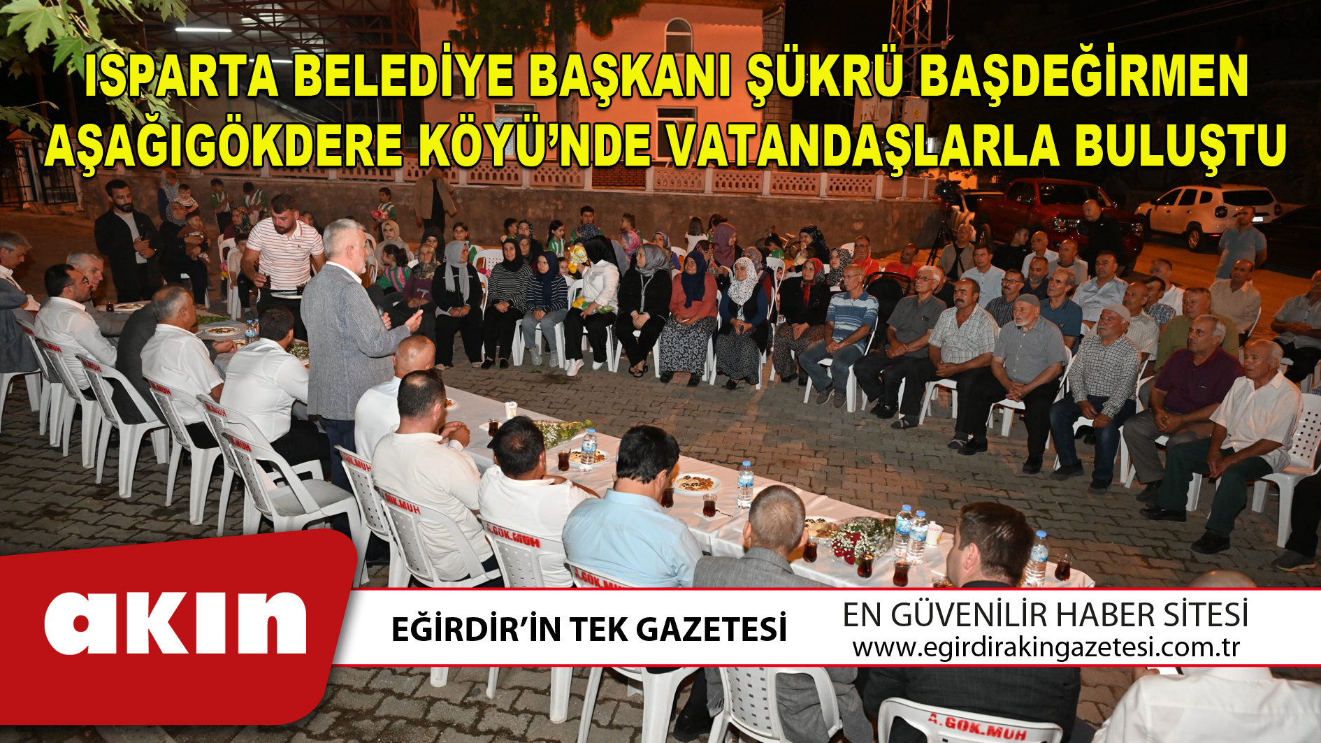 Isparta Belediye Başkanı Şükrü Başdeğirmen Aşağıgökdere Köyü’nde Vatandaşlarla Buluştu